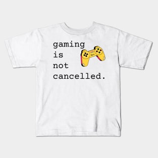 Gaming Is Not Cancelled Kids T-Shirt